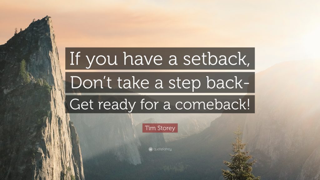 If you have a setback, don't take a step back - Get ready for a comeback!